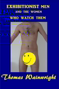 Exhibitionist Men and the Women Who Watch Them