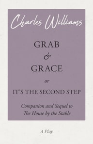 Grab and Grace or It's the Second Step - Companion and Sequel to The House by the Stable