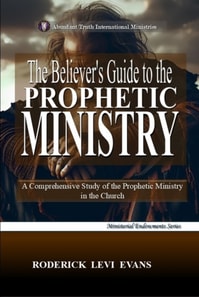 Believer's Guide to the Prophetic Ministry: A Comprehensive Study of the Prophetic Ministry in the Church