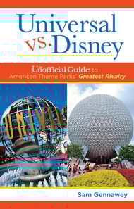 Universal versus Disney: The Unofficial Guide to American Theme Parks' Greatest Rivalry
