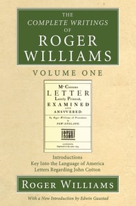 Complete Writings of Roger Williams, Volume 1