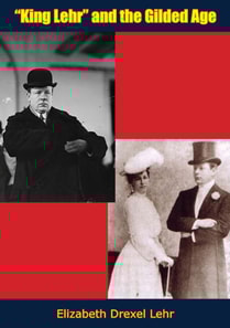 &quote;King Lehr&quote; and the Gilded Age