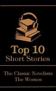 Top 10 Short Stories - The Classic Novelists - The Women