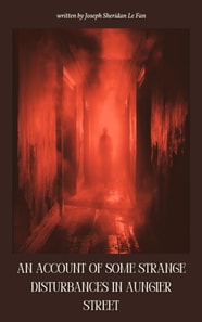 Account of Some Strange Disturbances in Aungier Street