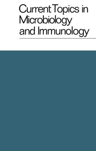 Current Topics in Microbiology and Immunology / Ergebnisse der Mikrobiologie und Immunitatsforschung