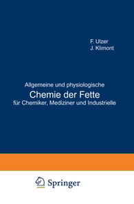 Allgemeine und physiologische Chemie der Fette für Chemiker, Mediziner und Industrielle