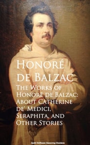 Works of Honore de Balzac: About Catherine de, Seraphita, and Other Stories