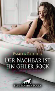 Der Nachbar ist ein geiler Bock | Erotische Geschichte