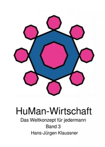 HuMan-Wirtschaft - Das Weltkonzept fur jedermann