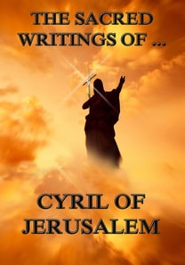 Sacred Writings of Cyril of Jerusalem