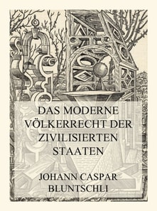 Das moderne Völkerrecht der zivilisierten Staaten