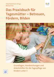 Das Praxisbuch für Tagesmütter - Betreuen, Fördern, Bilden