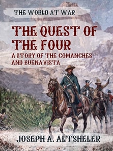 Quest of the Four A Story of the Comanches and Buena Vista