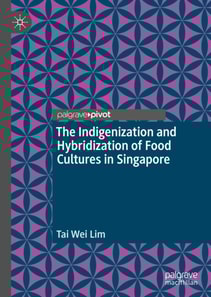 Indigenization and Hybridization of Food Cultures in Singapore