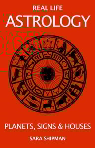 Real Life Astrology: Planets, Signs & Houses