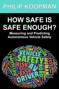 How Safe Is Safe Enough?: Measuring and Predicting Autonomous Vehicle Safety
