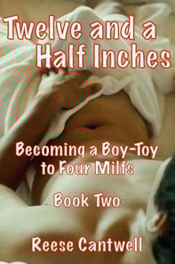 Twelve and a Half Inches: Book Two: Becoming a Boy-Toy to Four MILFs