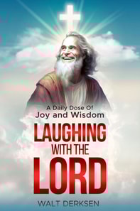 &quote;Laughing With The Lord&quote; A Daily Dose Of Joy and Wisdom