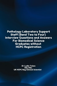 Pathology Laboratory Support Staff (Band Two to Four)  Interview Questions and Answers For Biomedical Science Graduates without HCPC Registration