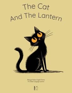 Cat And The Lantern: Bilingual Italian-English Stories For Italian Language Learners