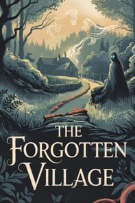 Forgotten Village A Comprehensive Exploration