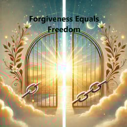 Forgiveness Equals Freedom