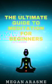 Ultimate Guide to Meditation for Beginners