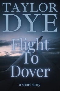 Flight To Dover: A Short Story