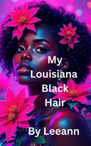 My Louisiana Black Hair