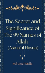 Secret and Significance of The 99 Names of Allah (Asma'ul Husna)