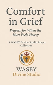 Comfort In Grief:Prayers for When the Hurt Feels Heavy