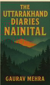Uttarakhand Diaries - Nainital
