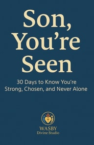 Son, You're Seen | 30 Days to Know You're Strong, Chosen, and Never Alone