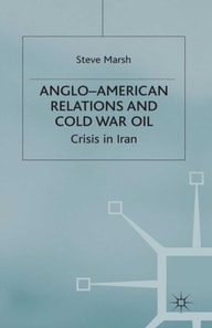 Anglo-American Relations and Cold War Oil