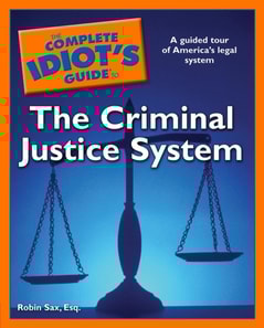 Complete Idiot's Guide to the Criminal Justice System