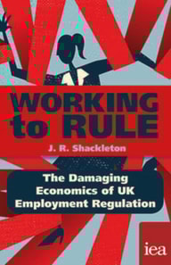 Working to Rule: The Damaging Economics of UK Employment Regulation