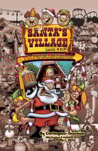 Santa's Village Gone Wild! Tales Of Summer Fun, Hijinx & Debauchery As Told By The People Who Worked There