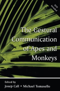 Gestural Communication of Apes and Monkeys