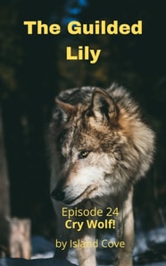 Guilded Lily. Episode 24. Cry Wolf!