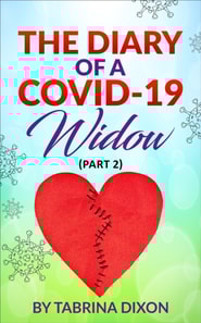 Diary of a Covid-19 Widow (Part 2)