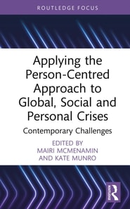 Applying the Person-Centred Approach to Global, Social and Personal Crises