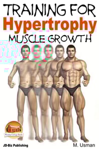 Training for Hypertrophy: Muscle Growth