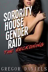 Sorority House Gender Raid: The Reckoning