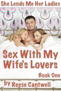 Sex With My Wife's Lovers: She Lends Me Her Ladies: Book One