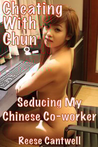 Cheating With Chun: Seducing My Chinese Co-worker