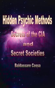 Hidden Psychic Methods, Secrets of the CIA and Secret Societies