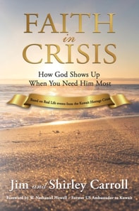 Faith in Crisis: How God Shows Up When You Need Him Most