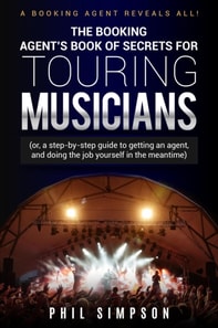 Booking Agent's Book of Secrets for Touring Musicians
