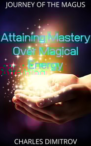 Attaining Mastery Over Magical Energy