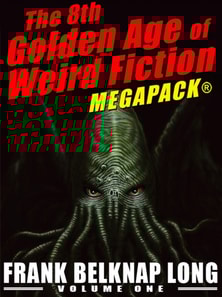 8th Golden Age of Weird Fiction MEGAPACK(R): Frank Belknap Long (Vol. 1)